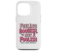 Feeling Boobish Not Foolish Breast Cancer Awareness Quote Carcasa para iPhone 13 Pro