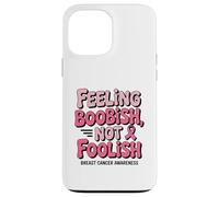 Feeling Boobish Not Foolish Breast Cancer Awareness Quote Carcasa para iPhone 13 Pro Max