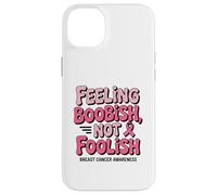 Feeling Boobish Not Foolish Breast Cancer Awareness Quote Carcasa para iPhone 14 Plus