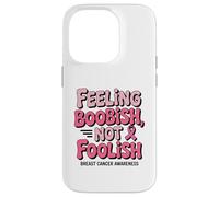 Feeling Boobish Not Foolish Breast Cancer Awareness Quote Carcasa para iPhone 14 Pro