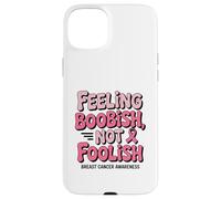 Feeling Boobish Not Foolish Breast Cancer Awareness Quote Carcasa para iPhone 15 Plus
