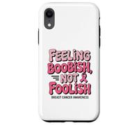 Feeling Boobish Not Foolish Breast Cancer Awareness Quote Carcasa para iPhone XR