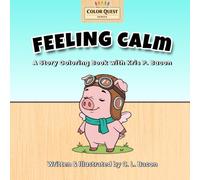 Feeling Calm: A Color Quest Adventure: With Kris P. Bacon - Story, Activity & Coloring Book (Kris P. Bacon: Color Quest Series)