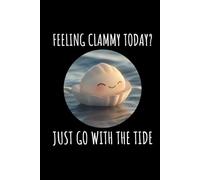 Feeling Clammy Today? Just Go with the Tide: Seashell Collecting Journal: Notebook for Beachcombing, Shell Tracking & Writing Memories - Perfect for Shell Collectors