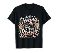 Feeling Exactly How I Look Blessed Inspirador - Camiseta