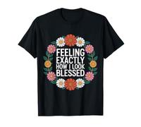 Feeling Exactly How I Look Blessed Inspirador |- Camiseta