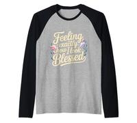 Feeling Exactly How I Look Blessed Inspirador - Camiseta Manga Raglan