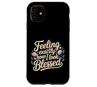 Feeling Exactly How I Look Blessed Inspirador - Carcasa para iPhone 11