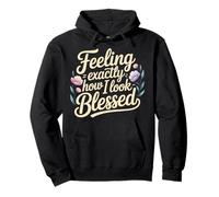 Feeling Exactly How I Look Blessed Inspirador - Sudadera con Capucha