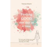 Feeling good, one day at time:: It’s not just a book you read , it’s a book you get to live, one day at a time