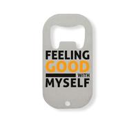 Feeling Good with Myself I Feel Good Today - Abridor de botellas de acero inoxidable, color plateado