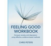 Feeling Good Workbook: Conquer anxiety and depression using effective, evidence-based methods.