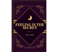 Feeling is the Secret (Annotated): The Alchemist's Vault Edition: With Essential Takeaways and SATS Reference Guide
