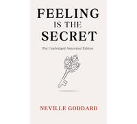 Feeling Is the Secret: The Unabridged Annotated Edition