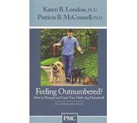 Feeling Outnumbered?: How to Manage and Enjoy Your Multi-Dog Household