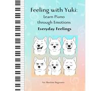 Feeling with Yuki: Learn Piano Through Emotions: Everyday Feelings