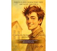 FEELINGS AND CHARACTERS - THEY ARE ALIVE Volume II: Stories About Inner Voices, Self-Dialogue, and the Hidden Parts of the Soul (Feelings - They Are Alive)
