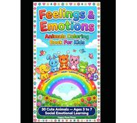 Feelings and Emotions Animals Coloring Book for Kids: 30 Cute Animals Learning Happy, Sad, Angry and 27 More Emotions | Social Emotional Learning ... SEL Coloring Pages for Boys and Girls