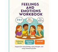 Feelings and Emotions Workbook for Kids: 3 in 1 Brain Boosting Activities: Journal, Coloring & Activity Book. Fun Way to Teach Kids Emotional Regulation and Self-Reflection