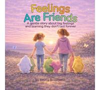 Feelings Are Friends: A gentle story about big feelings and learning they don't last forever