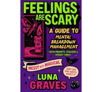 Feelings Are Scary: A Guide to Mental Breakdown Management (With Prompts, Trackers & Spooky Vibes)