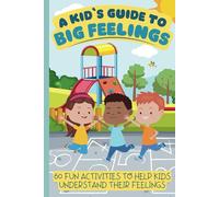 Feelings Book for Kids | 60 Fun Activities to Help Kids Manage Their Emotions and Practice Mindfulness | Emotional Regulation for Toddlers, Preschoolers, Kindergarten, Young Kids, Girls, Boys
