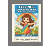 Feelings Coloring Book for Girls Ages 3-10: A Social Emotional Learning & EQ Workbook to Help Shy Kids Talk About Feelings with Fun Activities