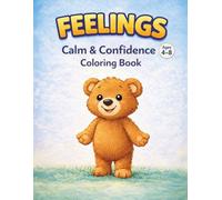 Feelings Coloring Book for Kids Ages 4-8: Big Feelings, Little Hands with Benny Bear: A Gentle Emotional Learning Coloring Book to Help Kids ... (Benny Bear Emotional Learning Series)