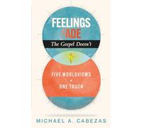 Feelings Fade. The Gospel Doesn't: Five Worldviews. One Truth.