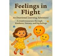 Feelings in Flight: Emotional Literacy Activity Book for Children: 10 Painterly Clusters to Help Kids Name, Express, and Celebrate Their Emotions
