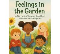 Feelings in the Garden: A Story and Affirmation Book About Emotions for Kids Ages 3-7 (The Feelings Collection (Little Leap Studio))
