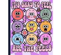 Feelings Journal for Kids: It’s Okay to Feel All the Feels, Cute Emotions Themed Notebook for Students, School, and Mental Wellness Support