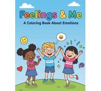 Feelings & Me: A Coloring Book About Emotions: Learn, color, and talk about feelings with fun kid-friendly illustrations and simple prompts. For Kids aged 4-8.