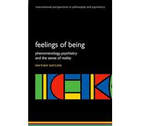 Feelings of Being: Phenomenology, Psychiatry and the Sense of Reality (International Perspectives in Philosophy and Psychiatry) (International Perspectives in Philosophy & Psychiatry)