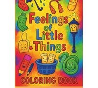 Feelings of Little Things - Emotions Coloring Book for Kids | Mindfulness & Emotional Learning Activity Book: Cute everyday scenes to help children ... and express emotions through coloring