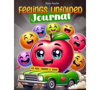 Feelings Unfolded Journal for Kids, Tweens & Teens: Track Your Emotions and Build Your Inner Strength with Daily Prompts