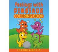 Feelings with Dinosaurs Coloring Book for Kids Ages 4-8: Fun and Creative Dinosaur Scenes for Children to Understand Emotions Like Happy, Sad, Angry, and Excited