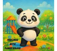 Feelings with Pandy:Brave: A Fun and Heartwarming Children’s Book to Help Kids Recognize, Express, and Be Brave with Their Feelings