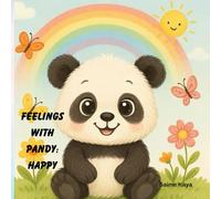 Feelings with Pandy: Happy: A Heartwarming Children’s Book About Emotions and Feelings - Helping Kids Understand and Express Their Big Feelings