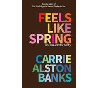 Feels Like Spring: New and Selected Poetry: New and Selected Poetry