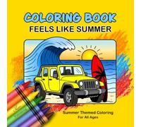 Feels Like Summer Coloring Book: Summer Themed Coloring Book For All Ages (Coloring Books for Kids)
