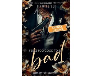 Feels Too Good To Be Bad, svensk utgåva, bok 4 (Blood Money Billionaire, En Serie Med 6 Böcker)