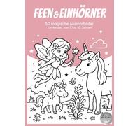 Feen & Einhörner: 50 magische Ausmalbilder (Malbücher für Kinder)