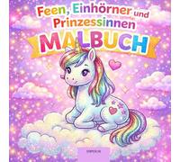 Feen, Einhörner & Prinzessinnen Malbuch: Zauberhafte Fantasy-Motive für Mädchen - Magische Feenwelten, Einhörner und Prinzessinnen zum Ausmalen