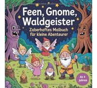 Feen, Gnome, Waldgeister - Zauberhaftes Malbuch für kleine Abenteurer: 50 märchenhafte Motive für Kinder ab 4 Jahre