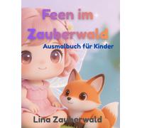 Feen im Zauberwald: Magisches Ausmalbuch für Kinder ab 4 Jahren - Süße Feen, Blumen und Zaubermotive