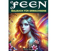 Feen Malbuch für Erwachsene: 50 wunderschöne Feen-Ausmalbilder für Stressabbau, Entspannung und Achtsamkeit