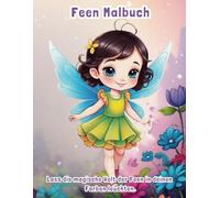 Feen-Malbuch für Kinder ab 2 Jahren mit 40 zauberhaften Motiven, die kleine Künstler zum Ausmalen einladen! Das perfekte Geschenk für kleine Feen-Fans