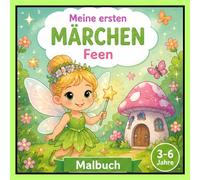 Feen Malbuch für Kinder ab 3 Jahren Meine ersten Märchen - Band 3: niedliche Feen zum Ausmalen - Zauberstäbe, Blumenwiesen, Schmetterlinge und ... für Mädchen und Jungen von 3-6 Jahren