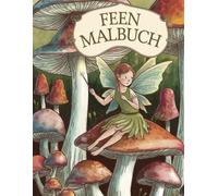Feen Malbuch: "Magische Feenwelten - Ein kreatives Malbuch voller Fantasie" Für Kinder von 4-10 Jahre